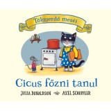Cicus főzni tanul - T&ouml;lgyerdő mes&eacute;i - Julia Donaldson