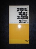 VASILE VETISANU - PROGRESUL UMAN SI TRADITIILE CULTURII