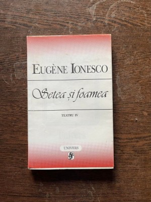 Eugene Ionesco - Setea si foamea foto