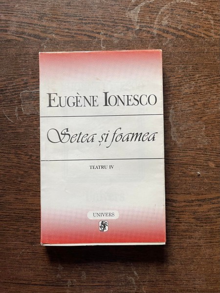Eugene Ionesco - Setea si foamea