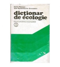 Petre Neacsu, Zoe Apostolache Stoicescu - Dictionar de ecologie -