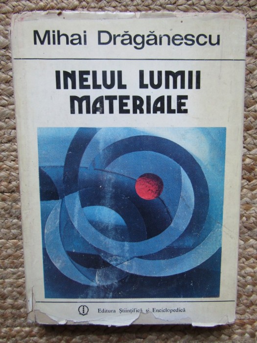 Mihai Drăgănescu - Inelul lumii materiale