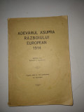 ADEVARUL ASUPRA RAZBOIULUI EUROPEAN 1914 - EDITIA a - II - a