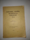 ADEVARUL ASUPRA RAZBOIULUI EUROPEAN 1914 - EDITIA a - II - a