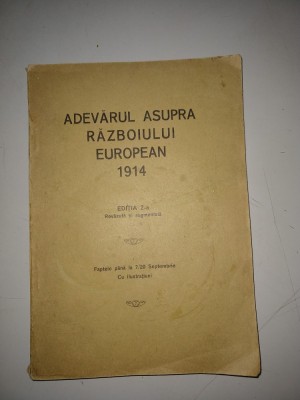 ADEVARUL ASUPRA RAZBOIULUI EUROPEAN 1914 - EDITIA a - II - a foto