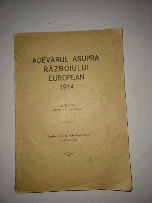 ADEVARUL ASUPRA RAZBOIULUI EUROPEAN 1914 - EDITIA a - II - a