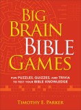 Big Brain Bible Games: Fun Puzzles, Quizzes, and Trivia to Test Your Bible Knowledge