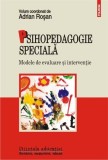 Psihopedagogie speciala. Modele de evaluare si interventie | Adrian Rosan (coord.), Polirom