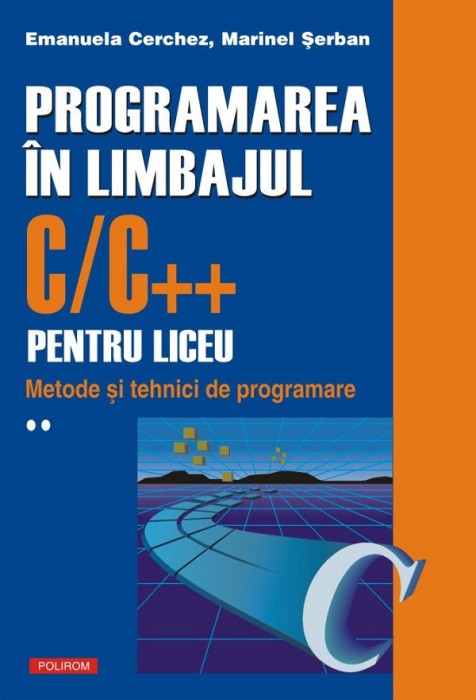 Emanuela Cerchez - Programarea in limbajul C/C++ pentru liceu ( vol. 2 )