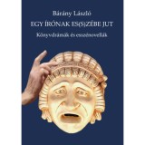 Egy &iacute;r&oacute;nak es(s)z&eacute;be jut - K&ouml;nyvdr&aacute;m&aacute;k &eacute;s essz&eacute;novell&aacute;k - B&aacute;r&aacute;ny L&aacute;szl&oacute;