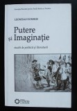 Leonidas Donskis - Putere și imaginație. Studii de politică și literatură (300 ex.)