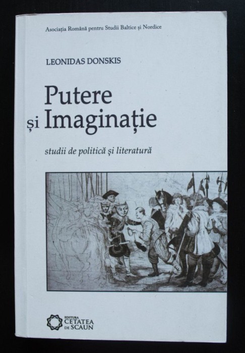 Leonidas Donskis - Putere și imaginație. Studii de politică și literatură (300 ex.)