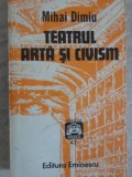 Teatrul - Arta si Civism, Mihai Dimiu, 1986, Editura Eminescu, Carte Teatru, Literatura Romana, Colectia Masca