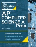 Princeton Review AP Computer Science a Prep, 2024: 5 Practice Tests + Complete Content Review + Strategies &amp; Techniques