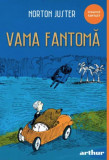 Vama fantoma - Norton Juster - Grupul Art