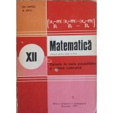 MATEMATICA, ELEMENTE DE TEORIA PROBABILITATILOR SI STATISTICA MATEMATICA, MANUAL PENTRU CLASA A XII-A-GH. -337776