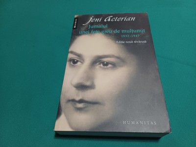JURNALUL UNEI FETE GREU DE MULȚUMIT *1932-1947 / JENI ACTERIAN / 2008 * 19 foto