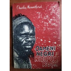Charles Mountford - Oameni negri si nisipuri rosii