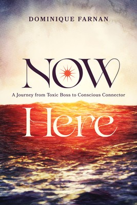 Now Here: A Journey from Toxic Boss to Conscious Connector foto