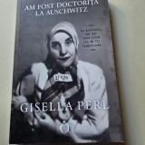 Am fost doctorita la Auschwitz - Gisella Perl