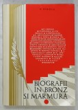 BIOGRAFII IN BRONZ SI MARMURA - ARGESENI , OAMENI DE SEAMA AI PATRIEI - de V. FIROIU , 1972 , DEDICATIE *