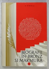 BIOGRAFII IN BRONZ SI MARMURA - ARGESENI , OAMENI DE SEAMA AI PATRIEI - de V. FIROIU , 1972 , DEDICATIE *