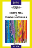 Conditia roma si schimbarea discursului | Vintila Mihailescu, Petre Matei