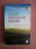 Anthony Seldon - Ce este dincolo de fericire