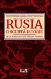 Rusia. O scurta istorie. De la Rusia Kieveana pana in prezent - Christopher Ward, John Thompson