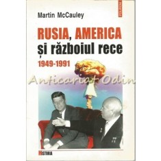 Rusia, America Si Razboiul Rece 1949-1991 - Martin McCauley