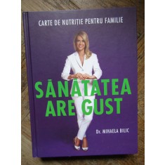 Sanatatea are gust - Mihaela Bilic