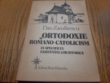 ORTODOXIE SI ROMANO-CATOLICISM.. Existentei lor Istorice - Dan Zamfirescu -1992