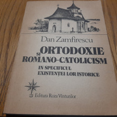 ORTODOXIE SI ROMANO-CATOLICISM.. Existentei lor Istorice - Dan Zamfirescu -1992