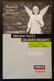 rara EXPERIMENTE PRIVIND VIATA DUPA MOARTE &ndash; Gary E. Schwartz W.L Simion 439 pag