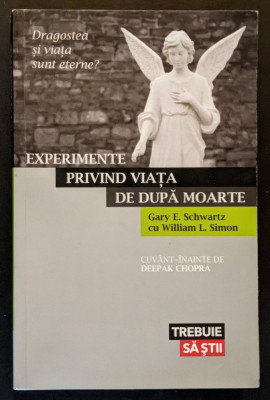 rara EXPERIMENTE PRIVIND VIATA DUPA MOARTE &amp;ndash; Gary E. Schwartz W.L Simion 439 pag foto