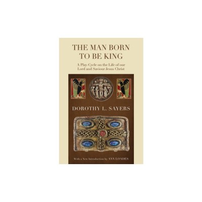 The Man Born to Be King: A Play-Cycle on the Life of Our Lord and Saviour Jesus Christ foto