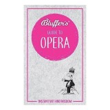 Bluffer's Guide to Opera
