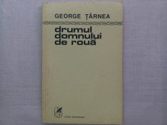 GEORGE TARNEA-DRUMUL DOMNULUI DE ROUA, EDITURA CARTEA ROMANEASCA, BUCURE?TI foto