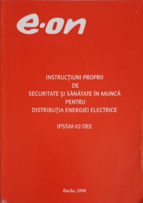 INSTRUCTIUNI PROPRII DE SECURITATE SI SANATATE IN MUNCA PENTRU DISTRIBUTIA ENERGIEI ELECTRICE-COLECTIV-249270 foto