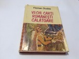 VECHI CARTI ROMANESTI CALATOARE , FLORIAN DUDAS,R16/0