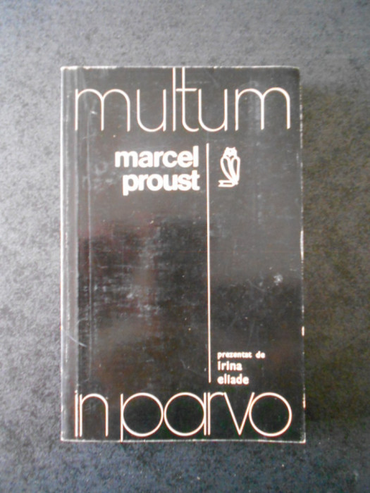 IRINA ELIADE - MARCEL PROUST. MULTUM IN PARVO