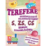 Terefere - Besz&eacute;dfejlesztő feladatgyűjtem&eacute;ny S, ZS, CS, hangok gyakorl&aacute;s&aacute;hoz