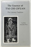 THE ESSENCE OF T ' AI CHI CH ' UAN , THE LITERARY TRADITION by BENJAMIN PANG JENG LO ... SUSAN FOE , 1979
