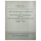Mihai Fatu - The Romanian Church in northwest Romania during the horthy occupation (Editia: 1985)