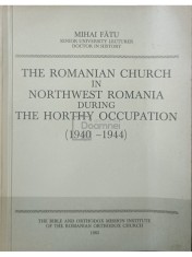 Mihai Fatu - The Romanian Church in northwest Romania during the horthy occupation (Editia: 1985) foto