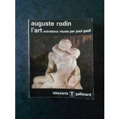 AUGUSTE RODIN - L&#039;ART. ENTRETIENS REUNIS PAR PAUL GSELL (1967, Gallimard)