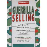GUERRILLA SELLING. ARME SI TACTICI NECONVENTIONALE PENTRU CRESTERE VANZARILOR-JAY CONRAD LEVINSON-239936