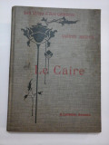 (Les Villes d&#039;Art celebres) LE CAIRE * Le Nil et Memphis * Ouvrage orne de 133 gravures * 1909 - GASTON MIGEON