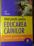 GHID PRACTIC PENTRU EDUCAREA CAINILOR-JOEL DEHASSE-349471