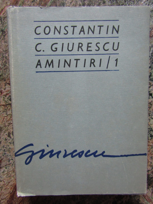 CONSTANTIN C. GIURESCU - AMINTIRI / 1
